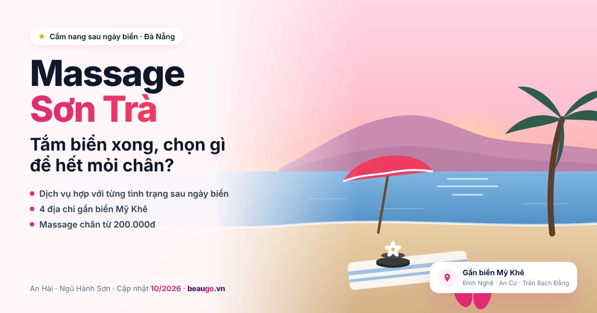 Massage Sơn Trà Đà Nẵng gần biển Mỹ Khê: chọn gì để hết mỏi chân sau khi tắm biển